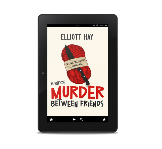 A Bit of Murder Between Friends (Vigillauntie Justice #1) by Elliott Hay –knitting, tea, gossip … vengeance