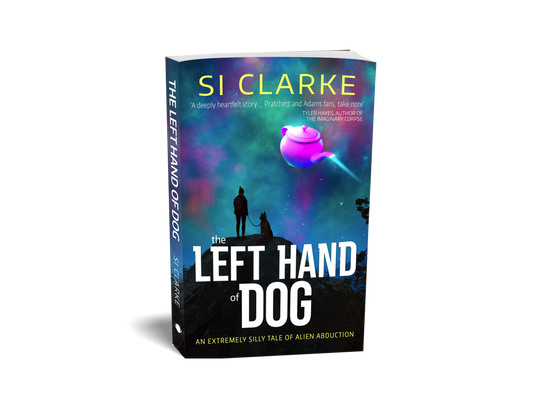 The Left Hand of Dog (Starship Teapot #1) by Si Clarke 